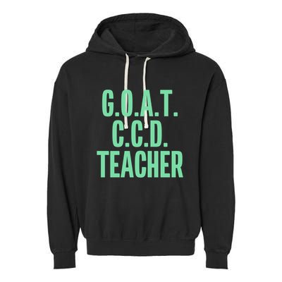 Goat Ccd Teacher Greatest Of All Time Funny Catholic School Gift Garment-Dyed Fleece Hoodie