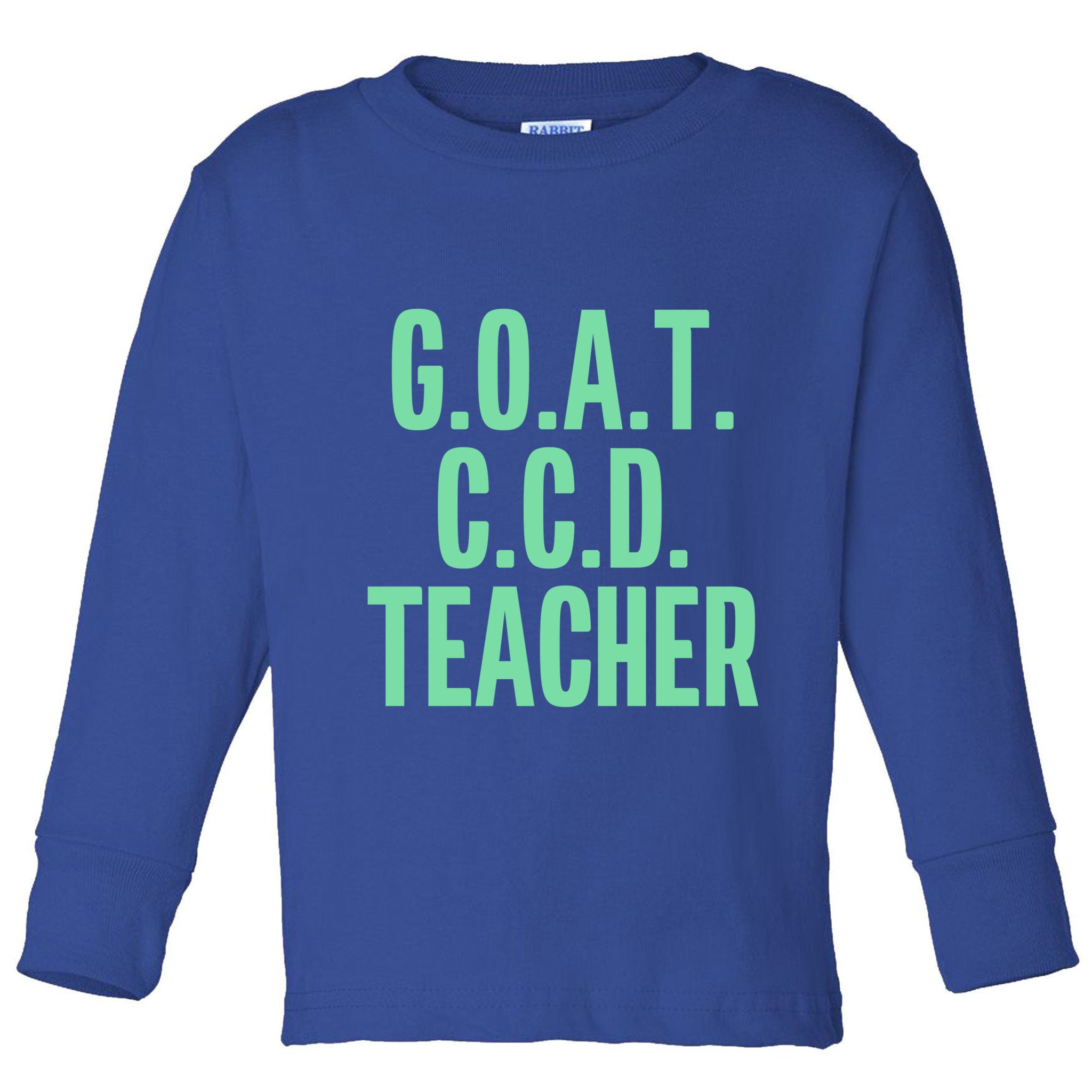 Goat Ccd Teacher Greatest Of All Time Funny Catholic School Gift Toddler Long Sleeve Shirt