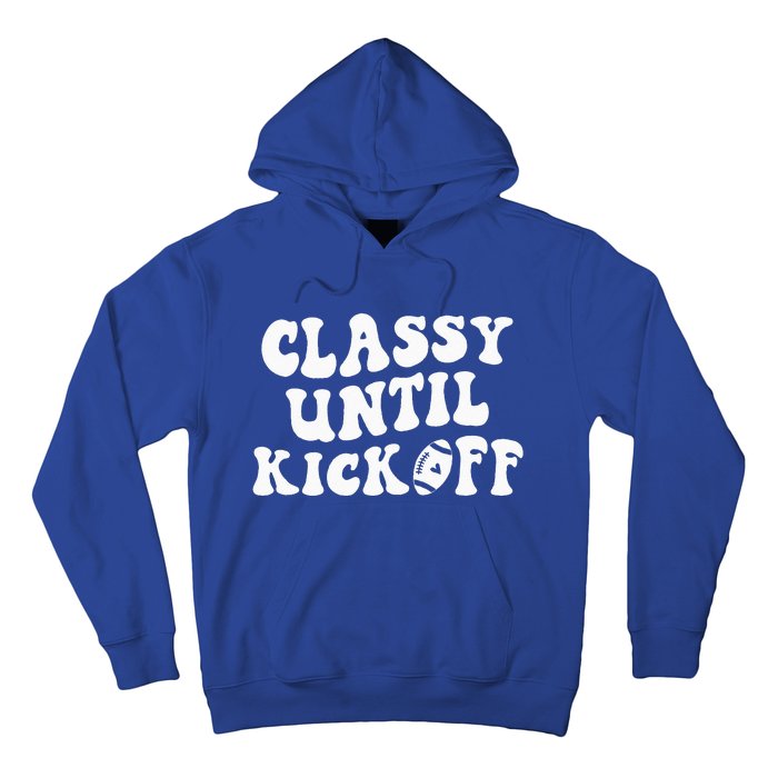 Groovy Classy Until Kickoff Funny Fantasy Football Hoodie