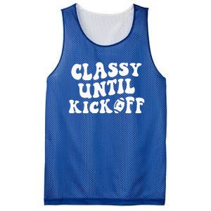 Groovy Classy Until Kickoff Funny Fantasy Football Mesh Reversible Basketball Jersey Tank