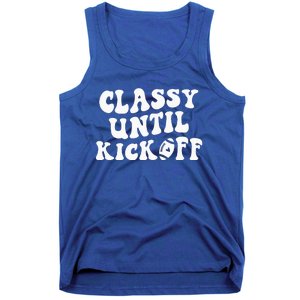 Groovy Classy Until Kickoff Funny Fantasy Football Tank Top