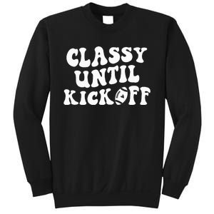 Groovy Classy Until Kickoff Funny Fantasy Football Sweatshirt