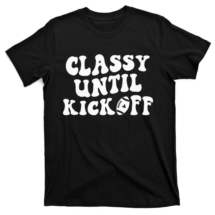 Groovy Classy Until Kickoff Funny Fantasy Football T-Shirt