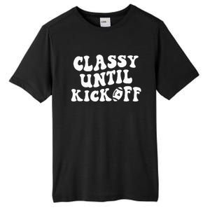 Groovy Classy Until Kickoff Funny Fantasy Football Tall Fusion ChromaSoft Performance T-Shirt