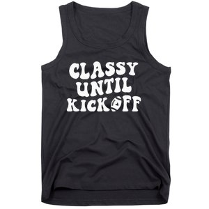 Groovy Classy Until Kickoff Funny Fantasy Football Tank Top