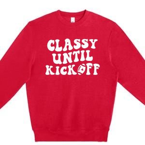 Groovy Classy Until Kickoff Funny Fantasy Football Premium Crewneck Sweatshirt