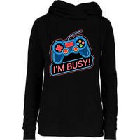 Game Controller Video Game IM Busy Gamer Womens Funnel Neck Pullover Hood