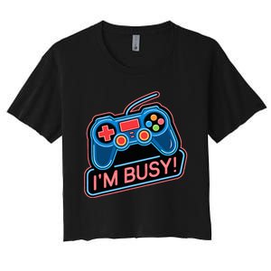 Game Controller Video Game IM Busy Gamer Women's Crop Top Tee