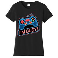 Game Controller Video Game IM Busy Gamer Women's T-Shirt