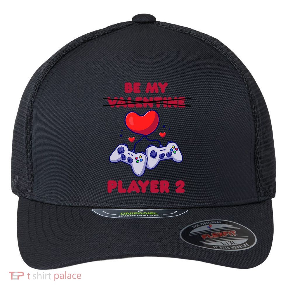 Gamer Couple Valentines Day Be My Player 2 Funny Video Game Great Gift Flexfit Unipanel Trucker Cap