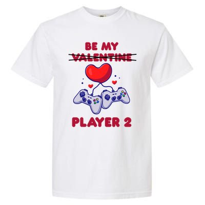 Gamer Couple Valentines Day Be My Player 2 Funny Video Game Great Gift Garment-Dyed Heavyweight T-Shirt