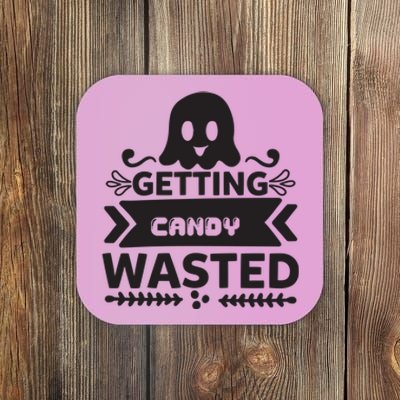 Getting Candy Wasted Coaster