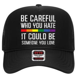 Gay Careful Who You Hate Rainbow Pride Flag Lgbtq High Crown Mesh Back Trucker Hat