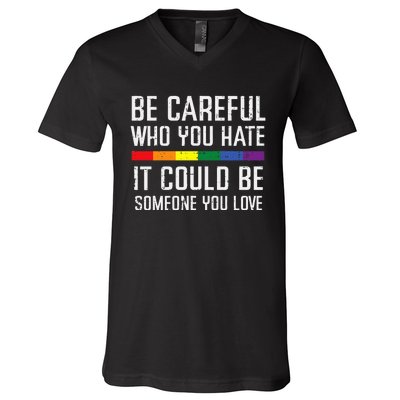 Gay Careful Who You Hate Rainbow Pride Flag Lgbtq V-Neck T-Shirt