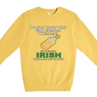 God Created Whiskey So That The Irish Would Never Rule World Great Gift Premium Crewneck Sweatshirt