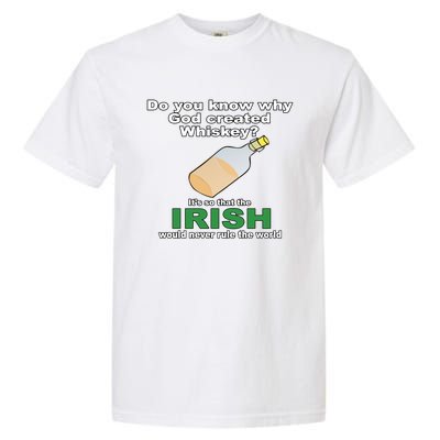 God Created Whiskey So That The Irish Would Never Rule World Great Gift Garment-Dyed Heavyweight T-Shirt