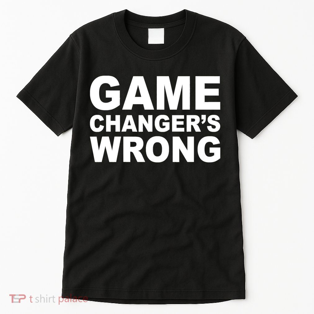 Game Changer's Wrong Tall T-Shirt