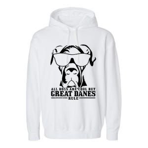 Great Dane All Dogs Are Cool Great Danes Rule Funny Garment-Dyed Fleece Hoodie