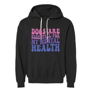 Groovy Dogs Are Essential For My Mental Health Quote Garment-Dyed Fleece Hoodie