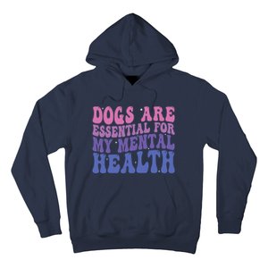 Groovy Dogs Are Essential For My Mental Health Quote Hoodie