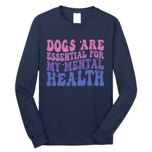 Groovy Dogs Are Essential For My Mental Health Quote Long Sleeve Shirt