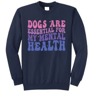 Groovy Dogs Are Essential For My Mental Health Quote Sweatshirt