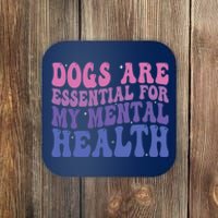 Groovy Dogs Are Essential For My Mental Health Quote Coaster