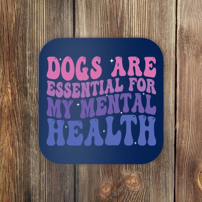 Groovy Dogs Are Essential For My Mental Health Quote Coaster