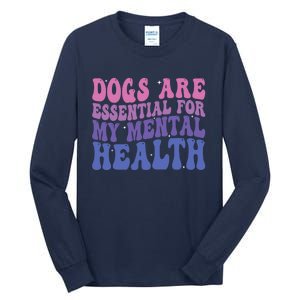 Groovy Dogs Are Essential For My Mental Health Quote Tall Long Sleeve T-Shirt