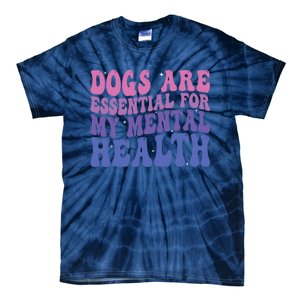 Groovy Dogs Are Essential For My Mental Health Quote Tie-Dye T-Shirt