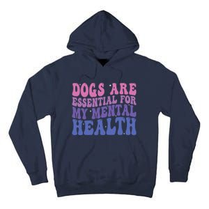 Groovy Dogs Are Essential For My Mental Health Quote Tall Hoodie