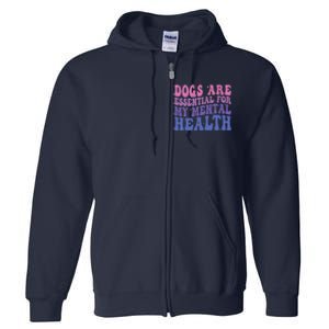 Groovy Dogs Are Essential For My Mental Health Quote Full Zip Hoodie