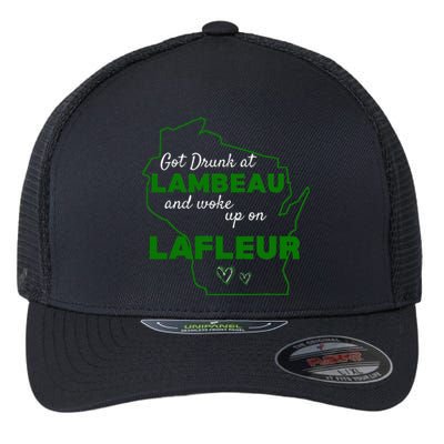 Got Drunk At Lambeau And Woke Up On Lafleur Fans Flexfit Unipanel Trucker Cap