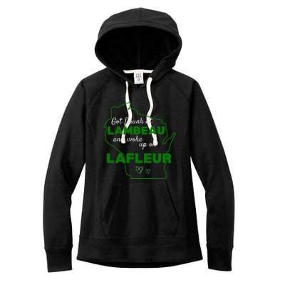 Got Drunk At Lambeau And Woke Up On Lafleur Fans Women's Fleece Hoodie