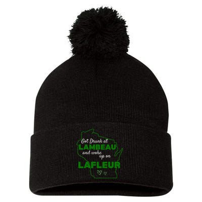 Got Drunk At Lambeau And Woke Up On Lafleur Fans Pom Pom 12in Knit Beanie