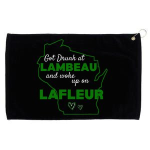 Got Drunk At Lambeau And Woke Up On Lafleur Fans Grommeted Golf Towel