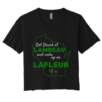 Got Drunk At Lambeau And Woke Up On Lafleur Fans Women's Crop Top Tee