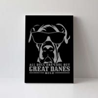 Great Dane All Dogs Are Cool Great Danes Rule Funny Canvas