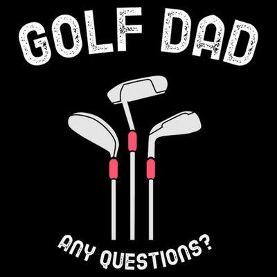 Golf Dad, Any Questions Father's Day Gift For Dad T-Shirt