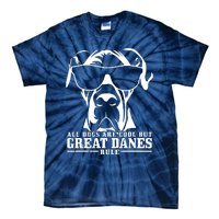 Great Dane All Dogs Are Cool Great Danes Rule Tie-Dye T-Shirt