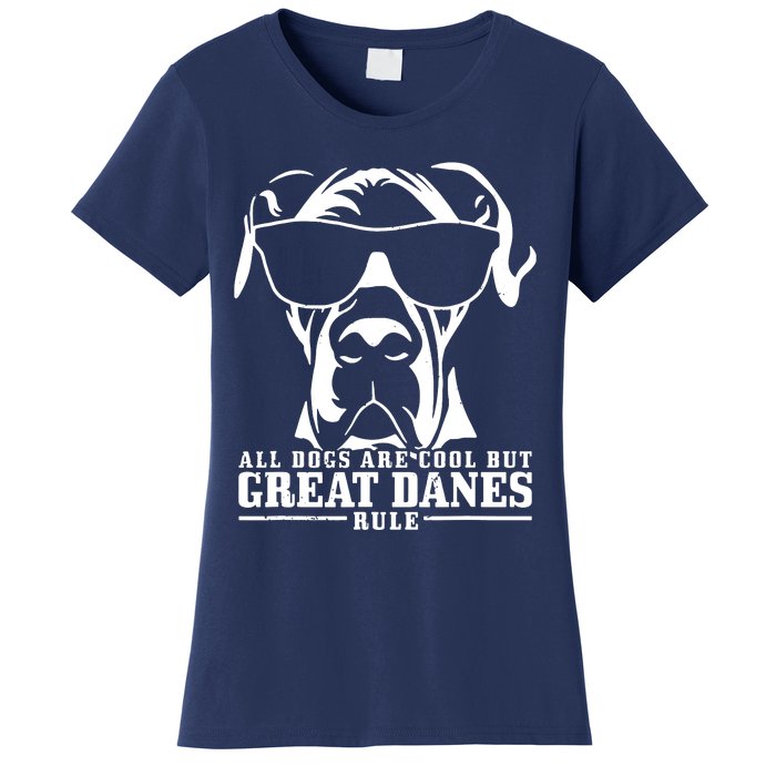 Great Dane All Dogs Are Cool Great Danes Rule Women's T-Shirt