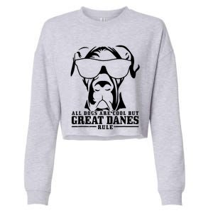 Great Dane All Dogs Are Cool Great Danes Rule Cropped Pullover Crew