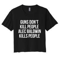 Guns Dont Alec Kills People Women's Crop Top Tee