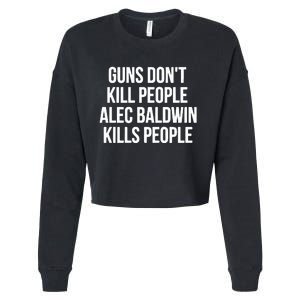 Guns Dont Alec Kills People Cropped Pullover Crew