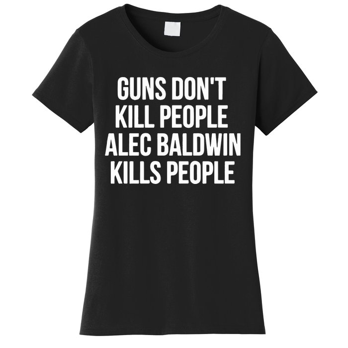 Guns Dont Alec Kills People Women's T-Shirt