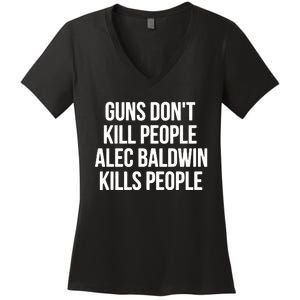 Guns Dont Alec Kills People Women's V-Neck T-Shirt