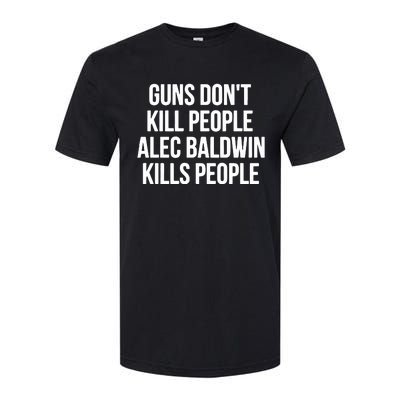 Guns Dont Alec Kills People Softstyle® CVC T-Shirt