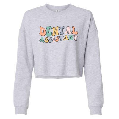 Groovy Dental Assistant Dental Assisting Funny Gift Cropped Pullover Crew