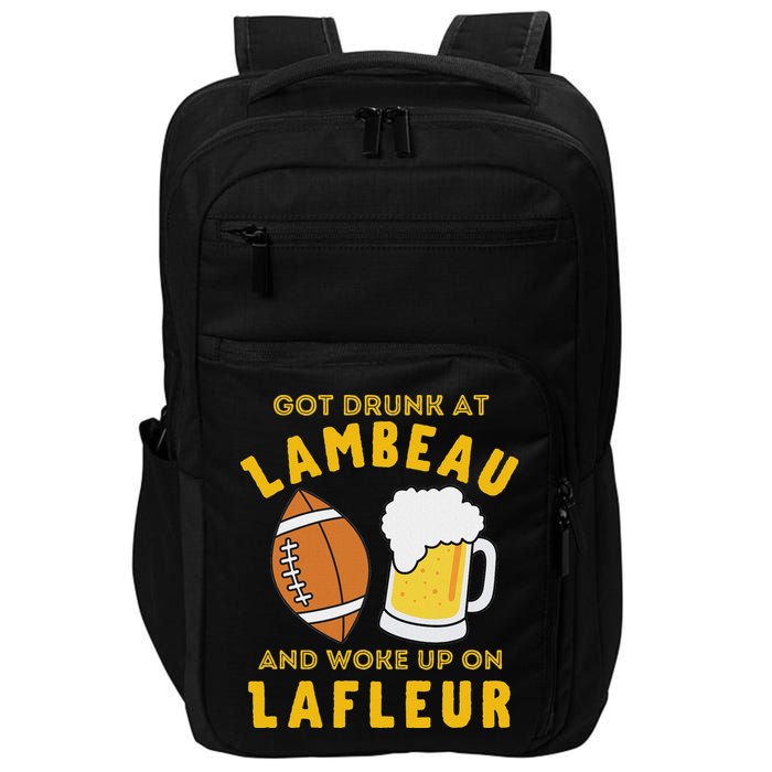 Got Drunk At Lambeau And Woke Up On Lafleur Fans Impact Tech Backpack