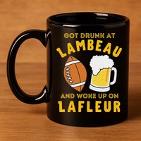 Got Drunk At Lambeau And Woke Up On Lafleur Fans 11oz C Handle Ceramic Mug